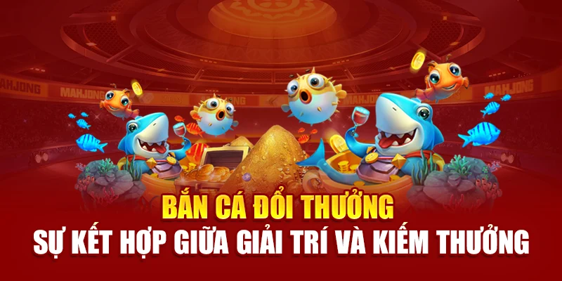 bắn cá đổi thưởng