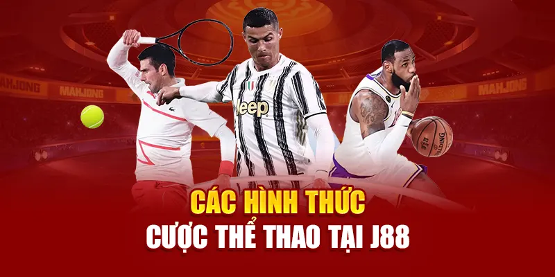 Các hình thức cược thể thao tại J88