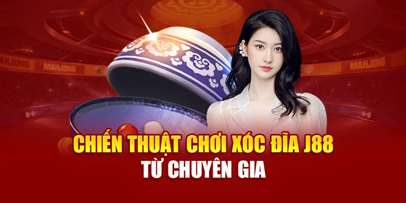 Chiến thuật chơi xóc đĩa J88 từ chuyên gia