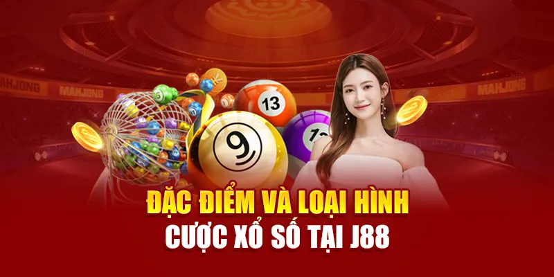 Đặc điểm và loại hình cược xổ số tại J88