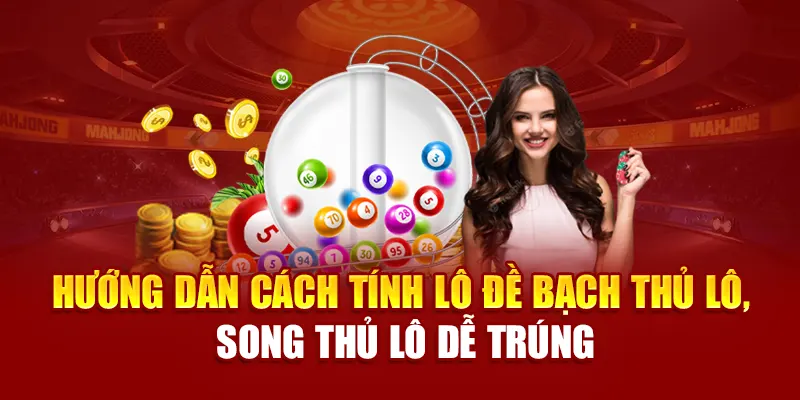 Hướng dẫn cách tính lô đề bạch thủ lô, song thủ lô dễ trúng