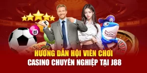 Hướng dẫn hội viên chơi casino