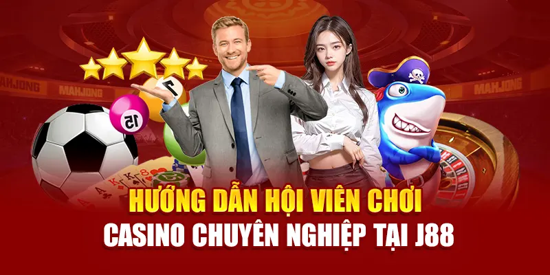 Hướng dẫn hội viên chơi casino