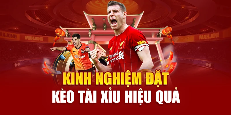 Kinh nghiệm đặt kèo tài xỉu hiệu quả