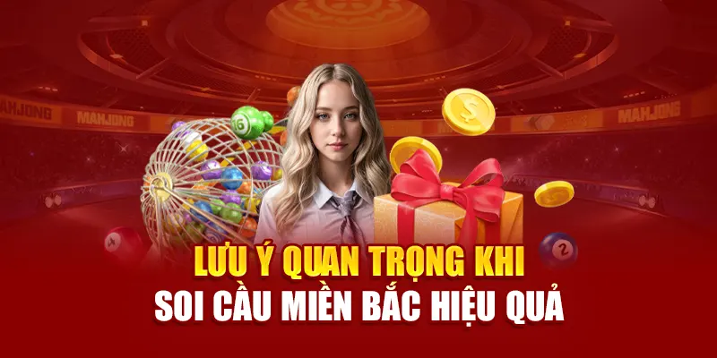 Lưu ý quan trọng khi soi cầu miền bắc hiệu quả