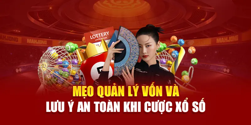 Mẹo quản lý vốn và lưu ý an toàn khi cược xổ số