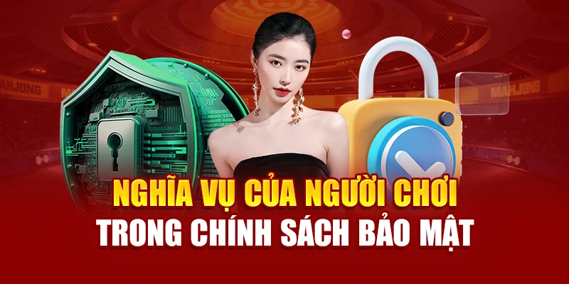 Nghĩa vụ của người chơi trong chính sách bảo mật