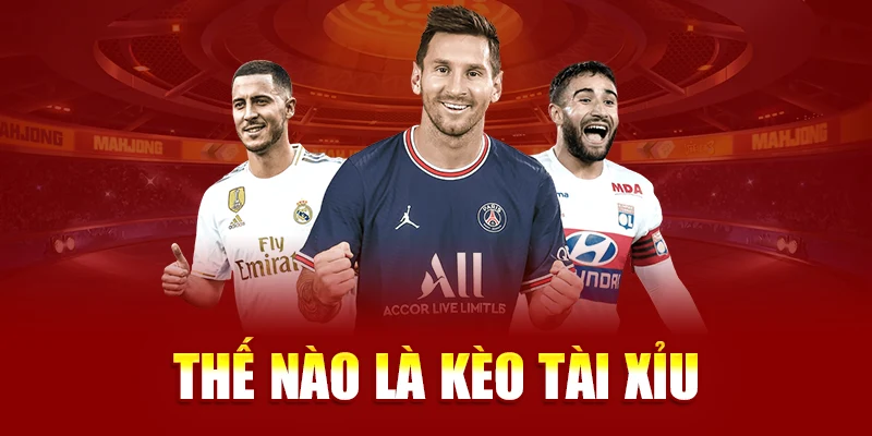 Thế nào là kèo tài xỉu